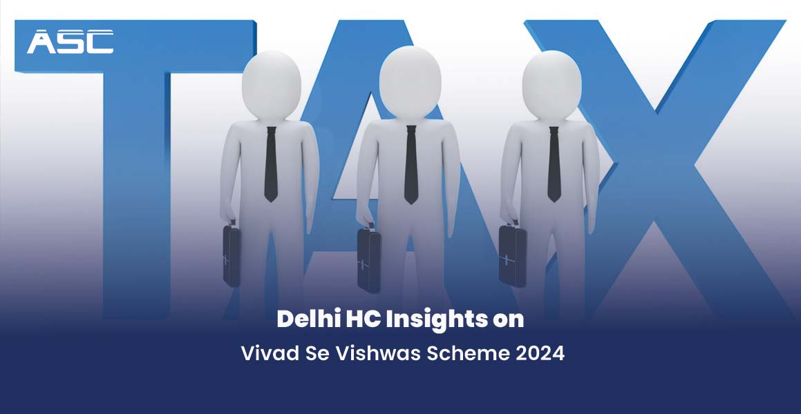 Delhi HC Insights on Vivad Se Vishwas Scheme 2024